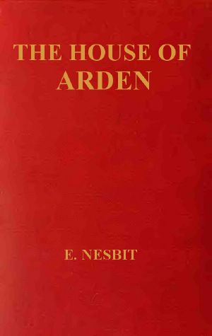 [Gutenberg 57799] • The House of Arden · A Story for Children